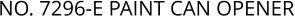 NO. 7296-E PAINT CAN OPENER